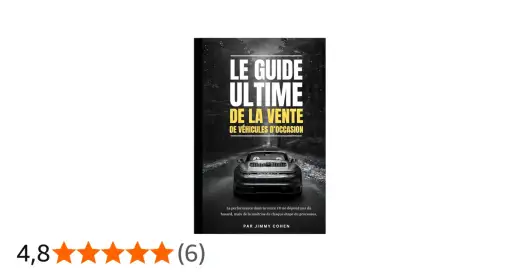 Vendre une voiture de moins de 4 ans - Le guide complet